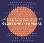 Alexander Von Schlippenbach: Globe Unity: 50 Years - Jazzfest Berlin 2016, CD
