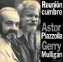 Astor Piazzolla & Gerry Mulligan: Reunión Cumbre (aka Summit; aka Tango Nuevo), LP