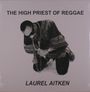 Laurel Aitken: The High Priest Of Reggae, LP