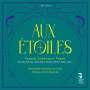 : Französische Orchesterwerke "Aux Etoiles - French Symphonic Poems", CD,CD