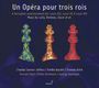 Un Opera Pour Trois Rois (Opern-Pasticcio), CD