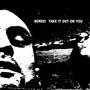 Bored!: Take It Out On You, LP