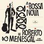 Roberto Menescal: A Bossa Nova De Roberto Menescal (180g) (Limited Edition) (+ 12 Bonus Tracks), LP