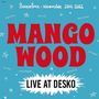 Mango Wood: Live At Desko, LP