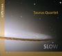 : Taurus Quartet - Slow (Langsame Sätze für Streichquartett), CD