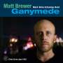 Matt Brewer: Ganymede, CD