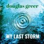 Douglas Greer: My Last Storm, CD