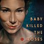 Baby Killed The Roses: Baby Killed The Roses, CD