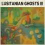 Lusitanian Ghosts: III (Mono Edition), LP