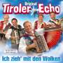 Original Tiroler Echo: Ich zieh' mit den Wolken, CD