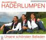 Zillertaler Haderlumpen: Unsere schönsten Balladen, CD