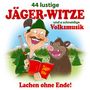 : 44 lustige Jäger-Witze und a schneidige Volksmusik (1), CD