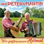 Duo Peter & Martin: Wir grüßen unsere Heimat, CD