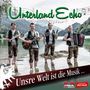 Unterland Echo: Unsre Welt ist die Musik., CD