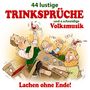 : 44 lustige Trinksprüche und a schneidige Volksmusik, CD