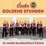 Blaskapelle Ceska: Goldene Stunden - 30 Jahre Blaskapelle Ceska, CD