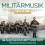 Militärmusik Oberösterreich: Im gleichen Schritt und Tritt: Neue Konzertmärsche aus Österreich, CD