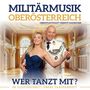 Militärmusik Oberösterreich: Wer tanzt mit? Im Gleichschritt übers Tanzparkett, CD