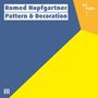 Romed Hopfgartner (geb. 1976): Pattern & Decoration, CD