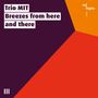: Trio MIT - Breezes from here and there, CD