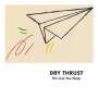 Dry Thrust: Less You Sleep, CD