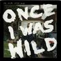 The Smith Street Band: Once I Was Wild, CD