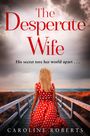 Caroline Roberts: The Desperate Wife, Buch