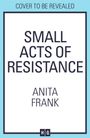 Anita Frank: Small Acts of Resistance, Buch