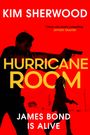 Text: "Kim Sherwood", "Hurricane Room", "James Bond is alive", "Clever and utterly compelling - Jeffery Deaver". 
Zwei bewaffnete Silhouetten.