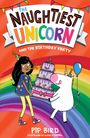 Pip Bird: The Naughtiest Unicorn and the Birthday Party, Buch