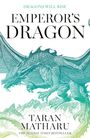 Text: "DRAGONS WILL RISE", "EMPEROR'S DRAGON", "TARAN MATHARU", "THE SUNDAY TIMES BESTSELLER". Illustration eines Drachens.