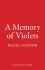 Hazel Gaynor: A Memory of Violets, Buch