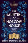 Olesya Salnikova Gilmore: The Haunting of Moscow House, Buch