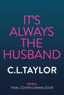 C. L. Taylor: It's Always the Husband, Buch