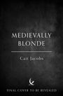 Cait Jacobs: Medievally Blonde, Buch