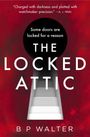B P Walter: The Locked Attic, Buch