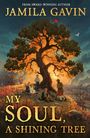 Jamila Gavin: My Soul, A Shining Tree, Buch