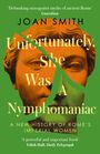 Joan Smith: Unfortunately, She was a Nymphomaniac, Buch