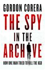 Gordon Corera: The Spy in the Archive, Buch