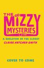 Claire Hatcher-Smith: The Mizzy Mysteries: A Skeleton in the Closet, Buch