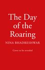 Nina Bhadreshwar: The Day of the Roaring, Buch