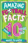 Caroline Rowlands: Amazing Football Facts Every 10 Year Old Needs to Know, Buch