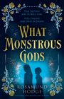 Rosamund Hodge: What Monstrous Gods, Buch