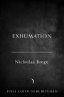 "EXHUMATION", darunter "Nicholas Binge", unten "FINAL COVER TO BE REVEALED", auf dunklem Hintergrund mit Halbmond.