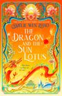 Amelie Wen Zhao: The Dragon and the Sun Lotus, Buch