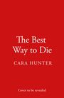 Text: "The Best Way to Die", "CARA HUNTER", "Cover to be revealed". Roter Hintergrund, schlichte weiße Schrift.