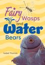 Isabel Thomas: Fairy Wasps and Water Bears, Buch