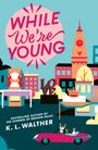 K. L Walther: While We're Young, Buch