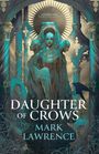 Text: "An excellent writer - GEORGE R.R. MARTIN." "DAUGHTER OF CROWS - MARK LAWRENCE." Illustration: eine mystische Statue mit Krähe.