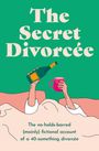 "The Secret Divorcée. The no-holds-barred (mainly) fictional account of a 40-something divorcée." Illustration von Armen in einem Bett, die eine Flasche und eine Tasse halten.